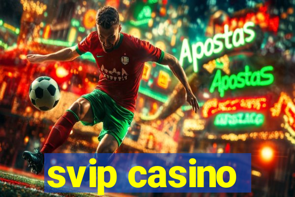 svip casino